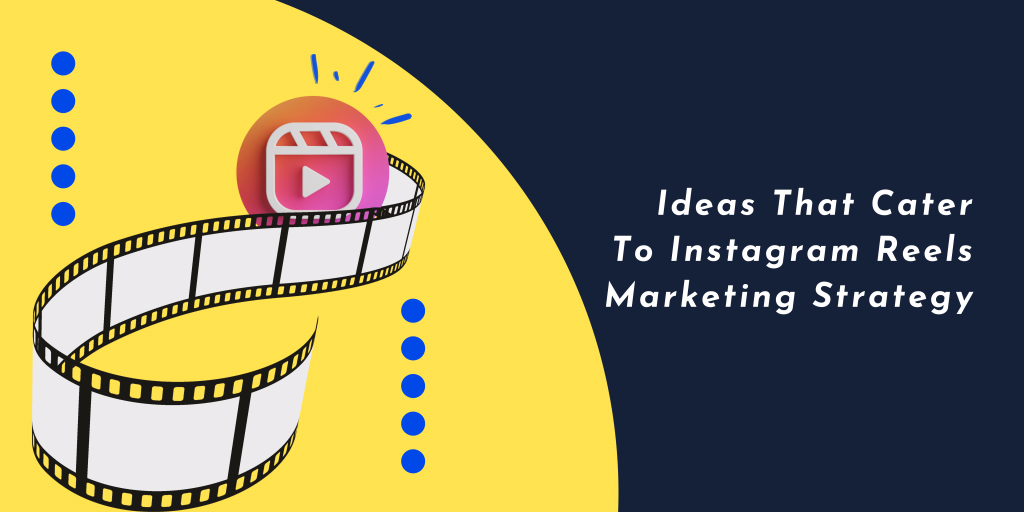  Ideas-That-Cater-To-Instagram-Reels-Marketing-Strategy