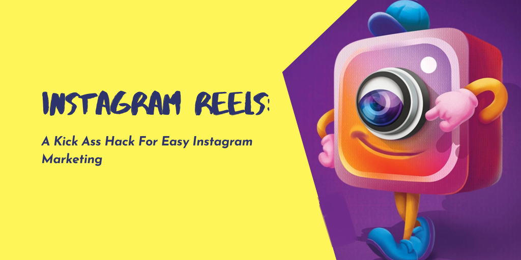  Instagram-Reels-A-Kick-Ass-Hack-For-Easy-Instagram-Marketing