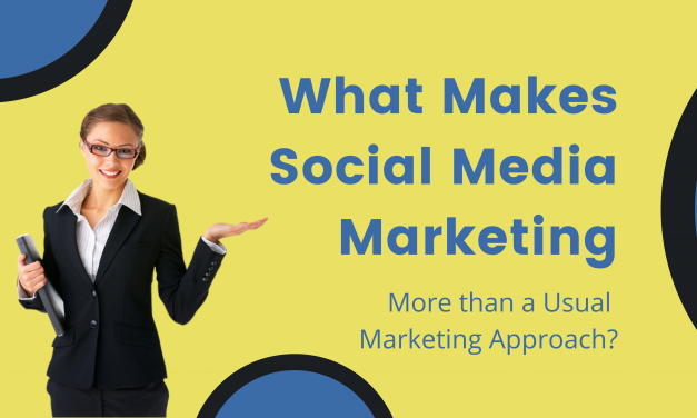 What Makes Social Media Marketing More than a Usual Marketing Approach?