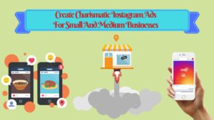 Charismatic Instagram Ads For Small And Medium Sized Business