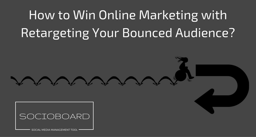 How To Win Online Marketing With Retargeting Your Bounced Audience In 2021?