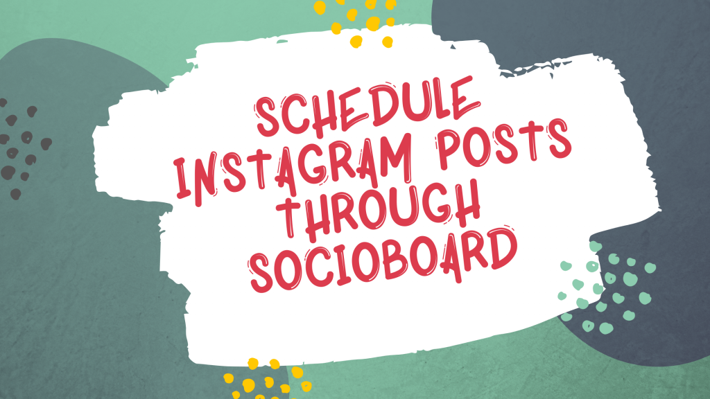 schedule-instagram-posts-through-socioboard