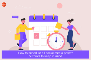 how-to-schedule-social-media-posts-5-points-to-keep-in-mind