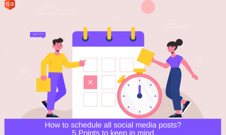 How To Schedule All Social Media Posts? 5 Points To Keep In Mind