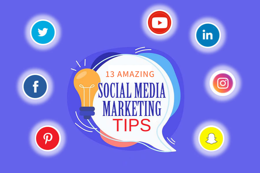 13 Amazing Social Media Marketing Tips For Small Businesses