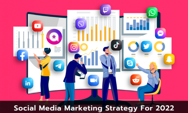 9 Latest Trends to Use In Your Social Media Marketing Strategy for 2022