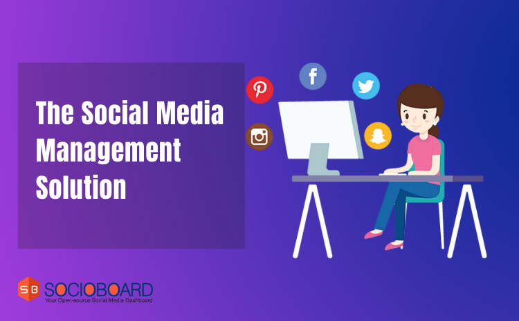 Why You Need Social Media Management Solution in 2022?
