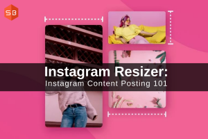 instagram-resizer-instagram-content-posting-101