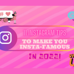 11 Instagram Tips for 2022 that will make you Insta-Famous!