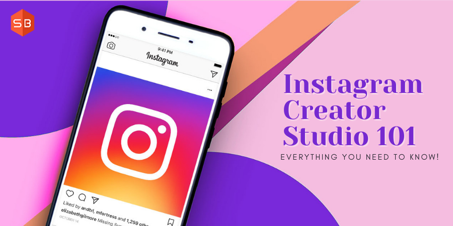 Instagram Creator Studio 101: Everything You Need To Know