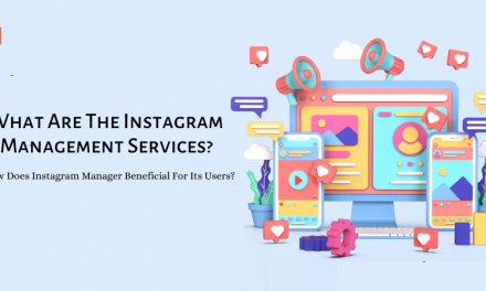 What Are The Instagram Management Services? How Does Instagram Manager Beneficial For Its Users?