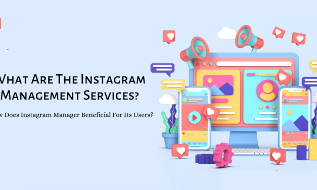 What Are The Instagram Management Services? How Does Instagram Manager Beneficial For Its Users?