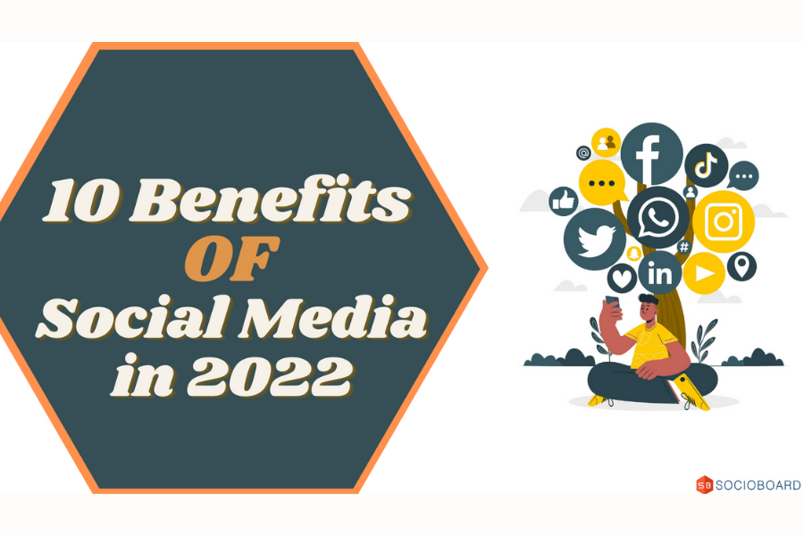 10 Benefits of Social Media in 2022