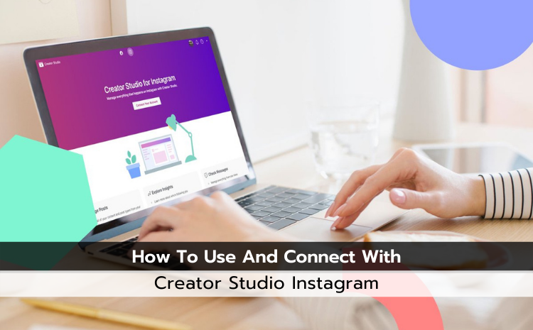 How To Use And Connect With Creator Studio Instagram?
