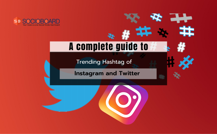 A complete guide to top trending Hashtag of Instagram and Twitter platform