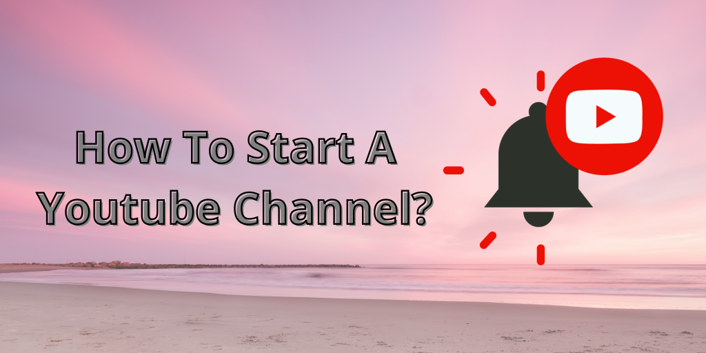 How-To-Start-A-Youtube-Channel