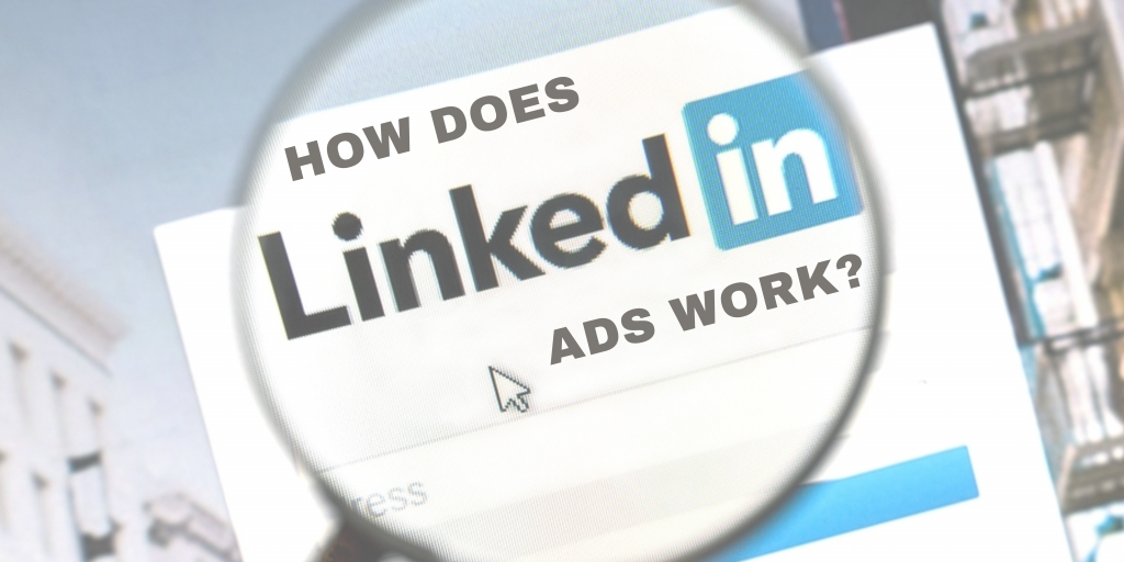 How-Does-Linkedin-Ads-Work