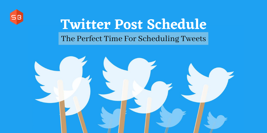Twitter Post Schedule: The Perfect Time For Scheduling Tweets