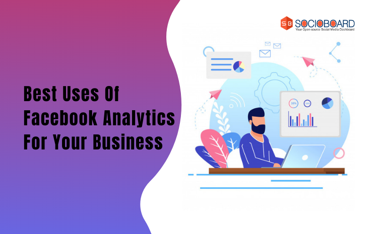 Best Uses Of Facebook Analytics For Your Business