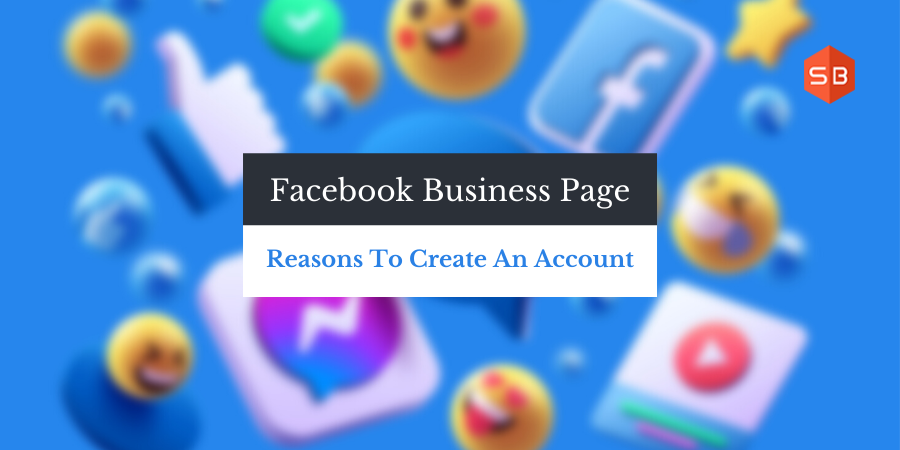 Should You Create A Facebook Business Page: 4 Reasons You Should