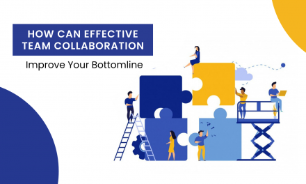 How Can Effective Team Collaboration Improve Your Bottom Line?