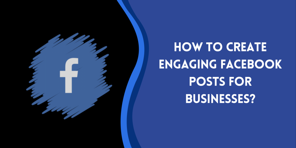 How-To-Create-Engaging-Facebook-Posts-For-Businesses