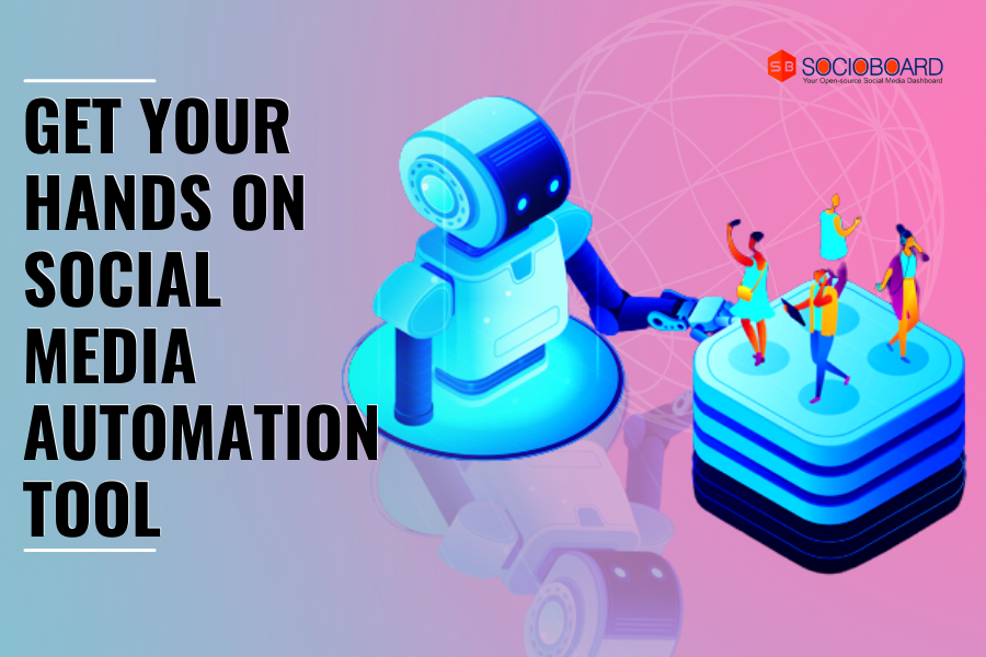 Taking A Step Forward With Social Media Automation Tools- Choosing The Best
